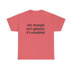 Her Strength isn't optional- it's scheduled. Unisex Heavy Cotton Tee