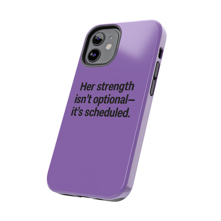 Her Strength isn't optional- it's scheduled. Tough Phone Case
