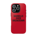 Barbells Over Breakdown. Tough Phone Case