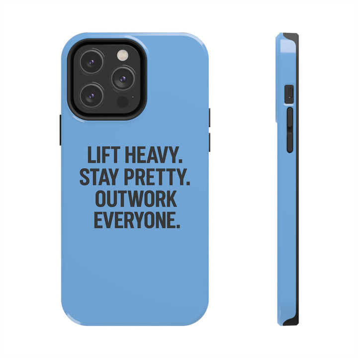 Lift Heavy. Stay Pretty. OutWork Everyone. Tough Phone Case