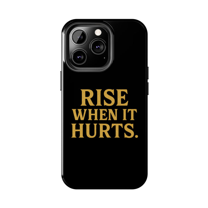 Rise When it Hurts. Tough Phone Case