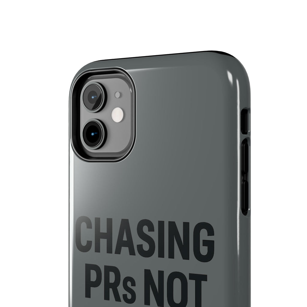 Chasing PRs Not People. Tough Phone Case