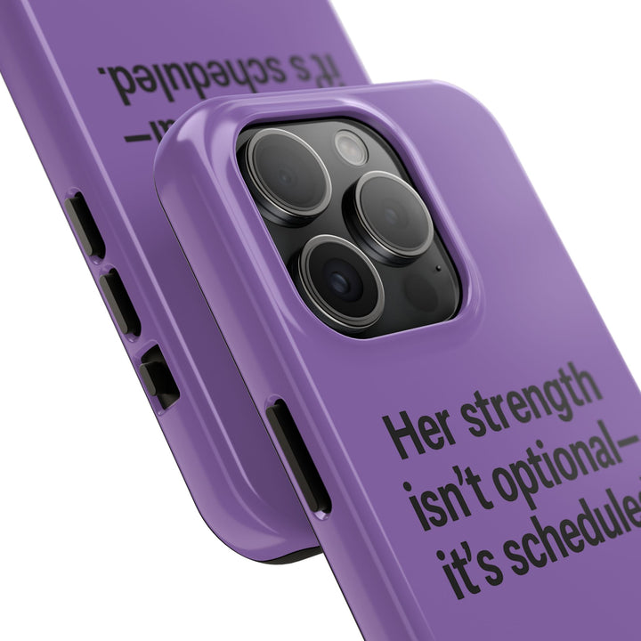Her Strength isn't optional- it's scheduled. Tough Phone Case