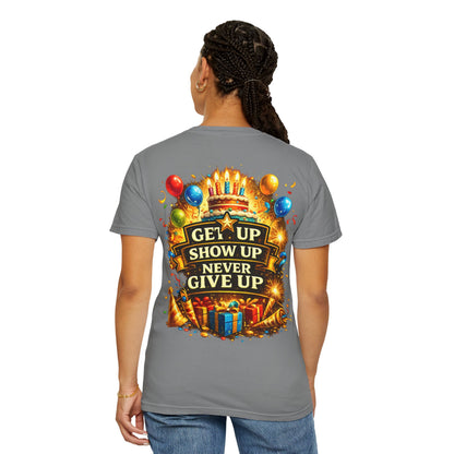 Custom Name Birthday T-Shirt – Get Up Show Up Never Give Up