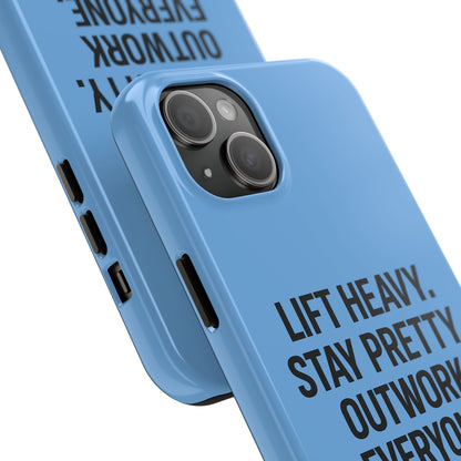 Lift Heavy. Stay Pretty. OutWork Everyone. Tough Phone Case