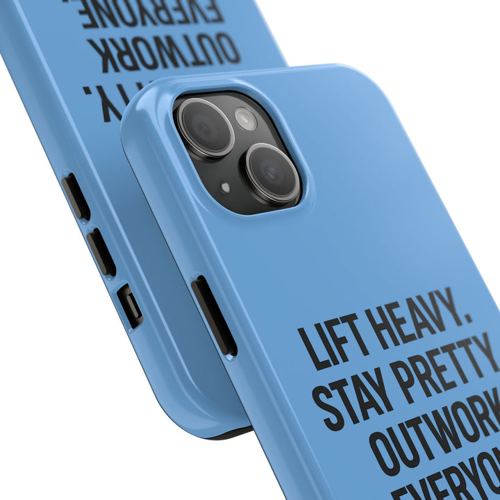 Lift Heavy. Stay Pretty. OutWork Everyone. Tough Phone Case