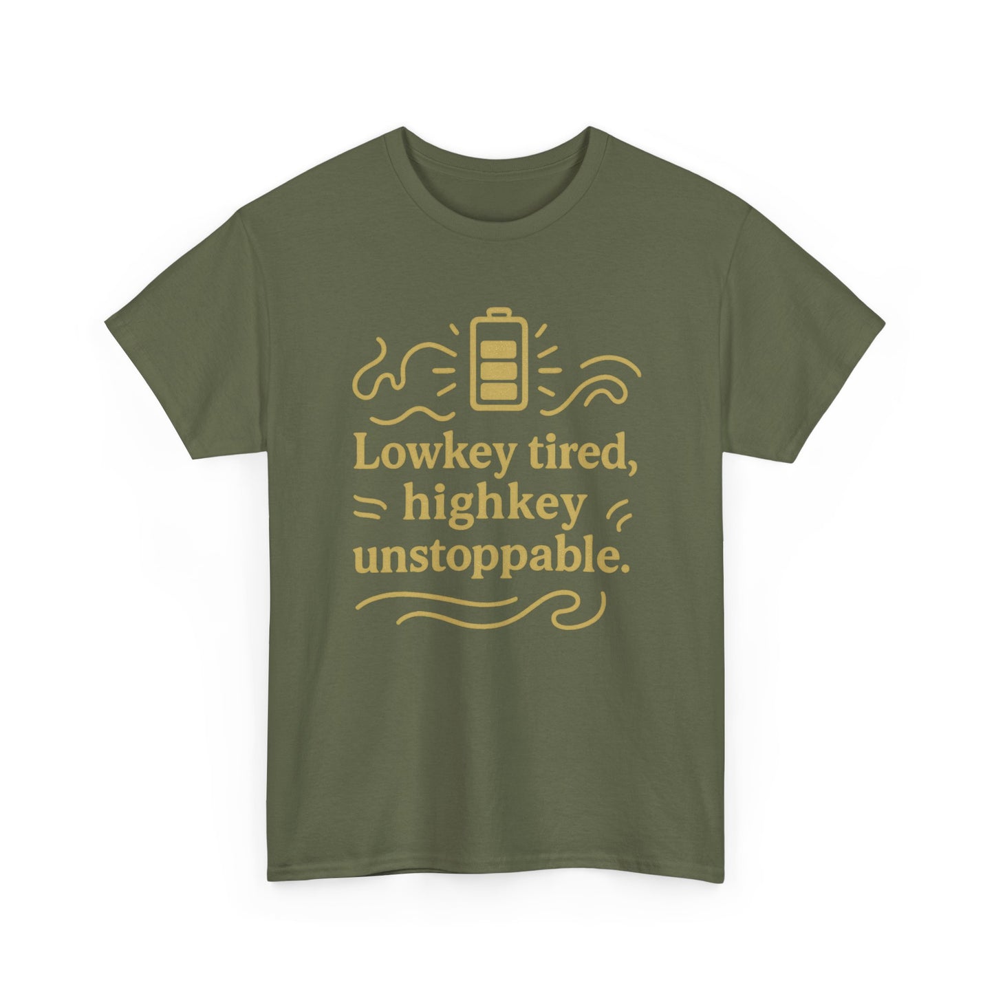 Lowkey Tired, High Key Unstoppable. Unisex Heavy Cotton Tee