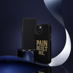 Pain Built Me. Tough Phone Cases