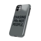 Chasing PRs Not People. Tough Phone Case