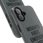Weights First. Emotions Later. Tough Phone Case