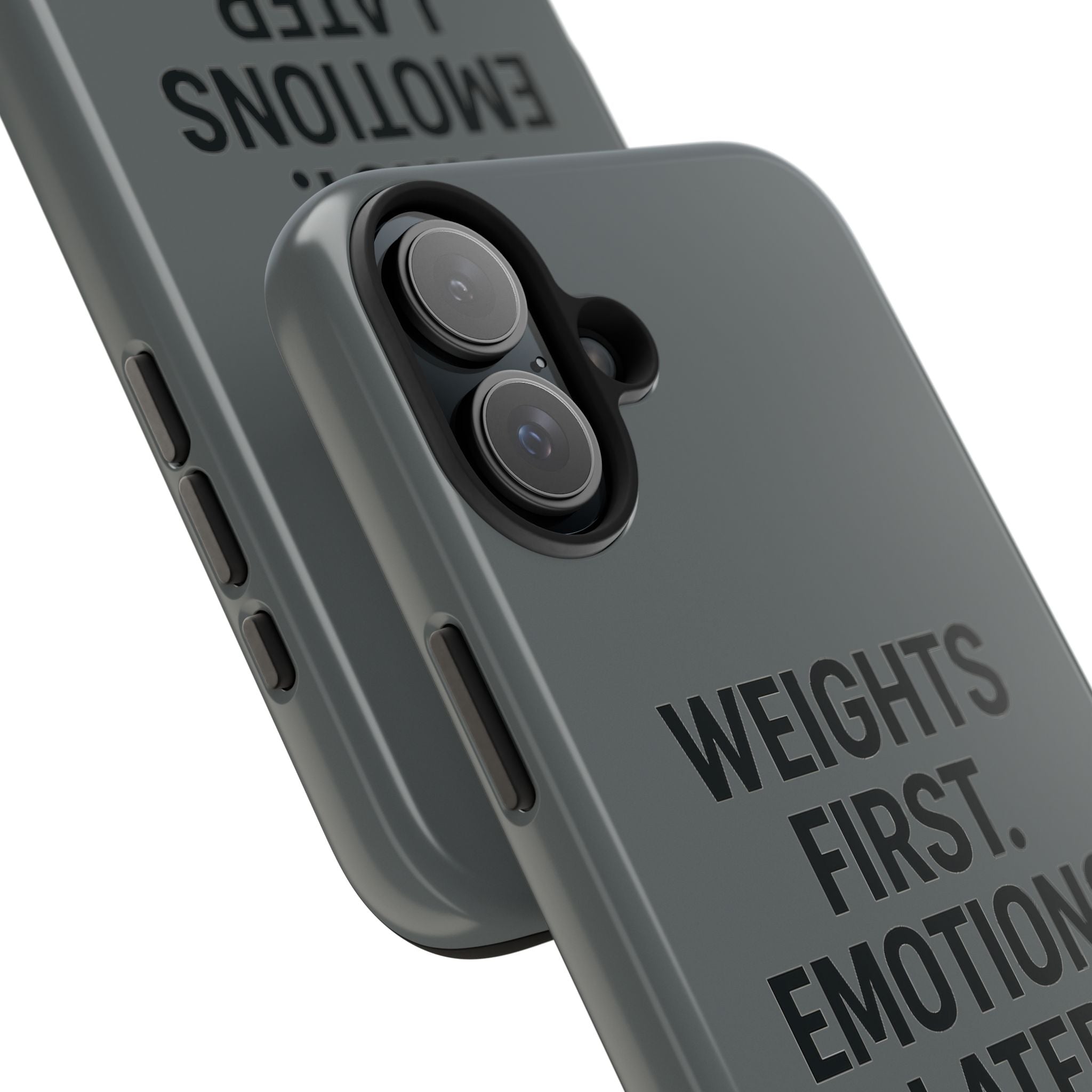 Weights First. Emotions Later. Tough Phone Case