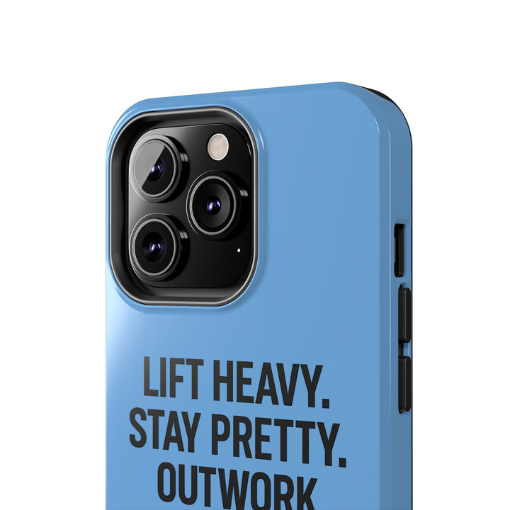 Lift Heavy. Stay Pretty. OutWork Everyone. Tough Phone Case