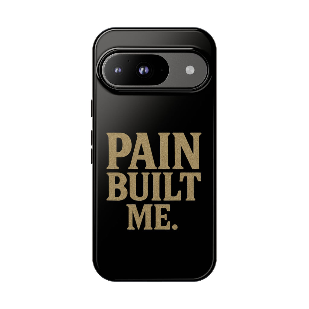 Pain Built Me. Tough Phone Cases