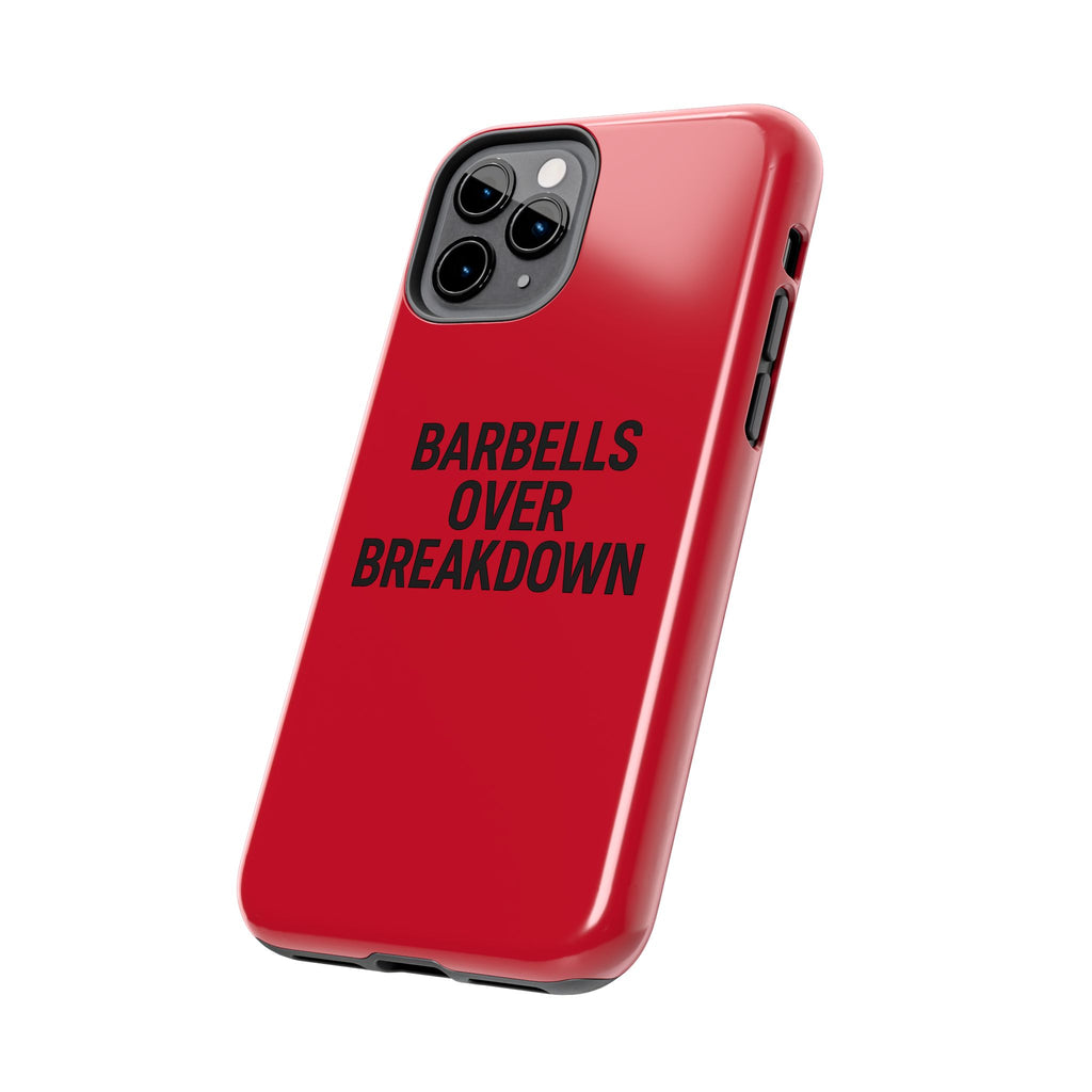 Barbells Over Breakdown. Tough Phone Case