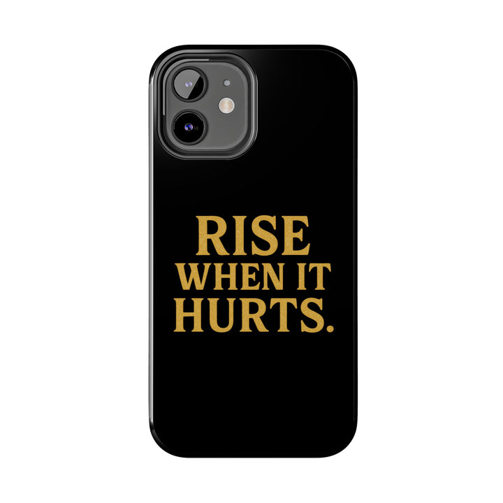 Rise When it Hurts. Tough Phone Case
