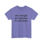 Her Strength isn't optional- it's scheduled. Unisex Heavy Cotton Tee