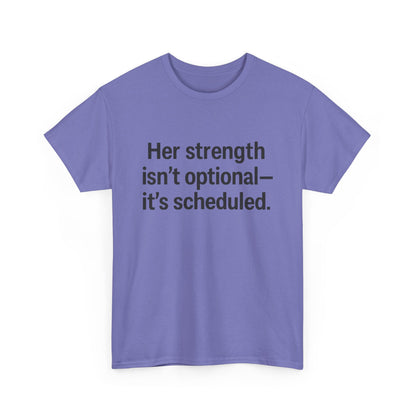 Her Strength isn't optional- it's scheduled. Unisex Heavy Cotton Tee
