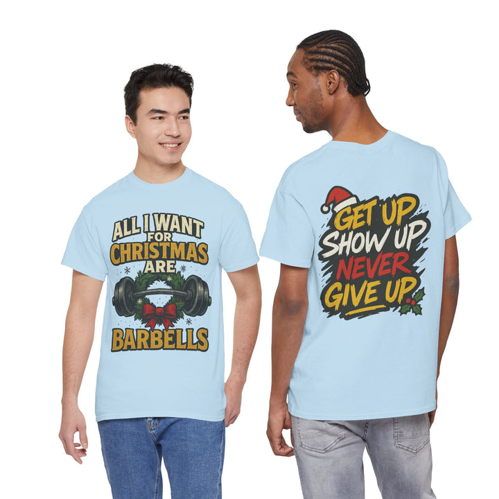 All I Want For Christmas are Barbells. Unisex Heavy Cotton Tee