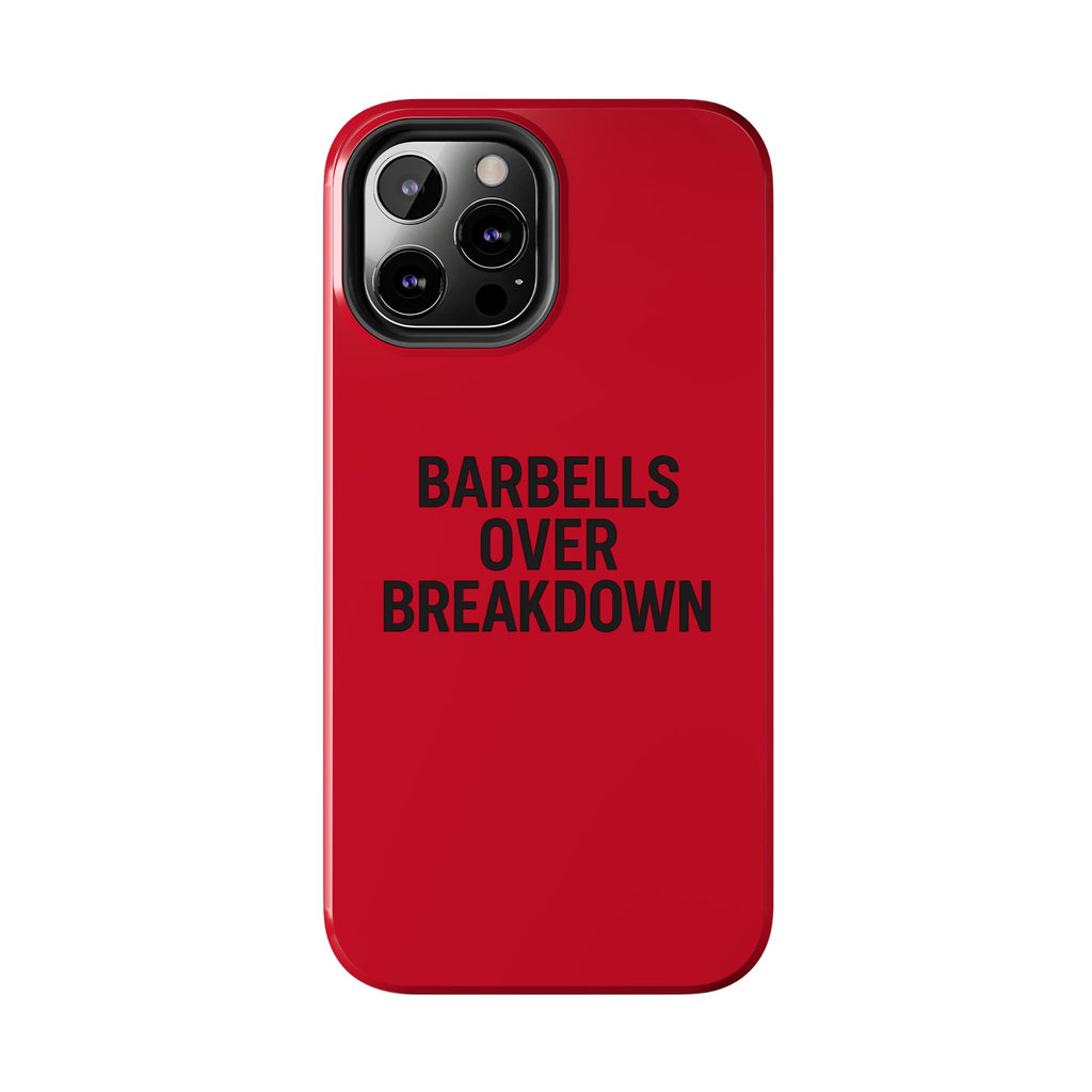 Barbells Over Breakdown. Tough Phone Case