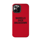 Barbells Over Breakdown. Tough Phone Case