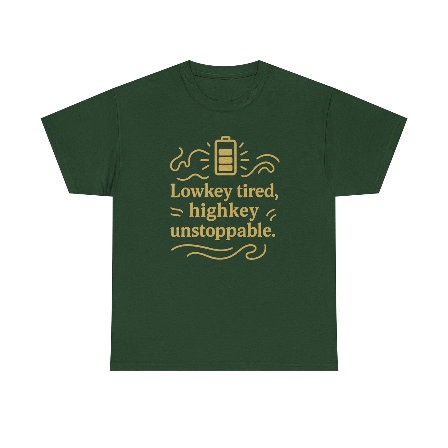 Lowkey Tired, High Key Unstoppable. Unisex Heavy Cotton Tee