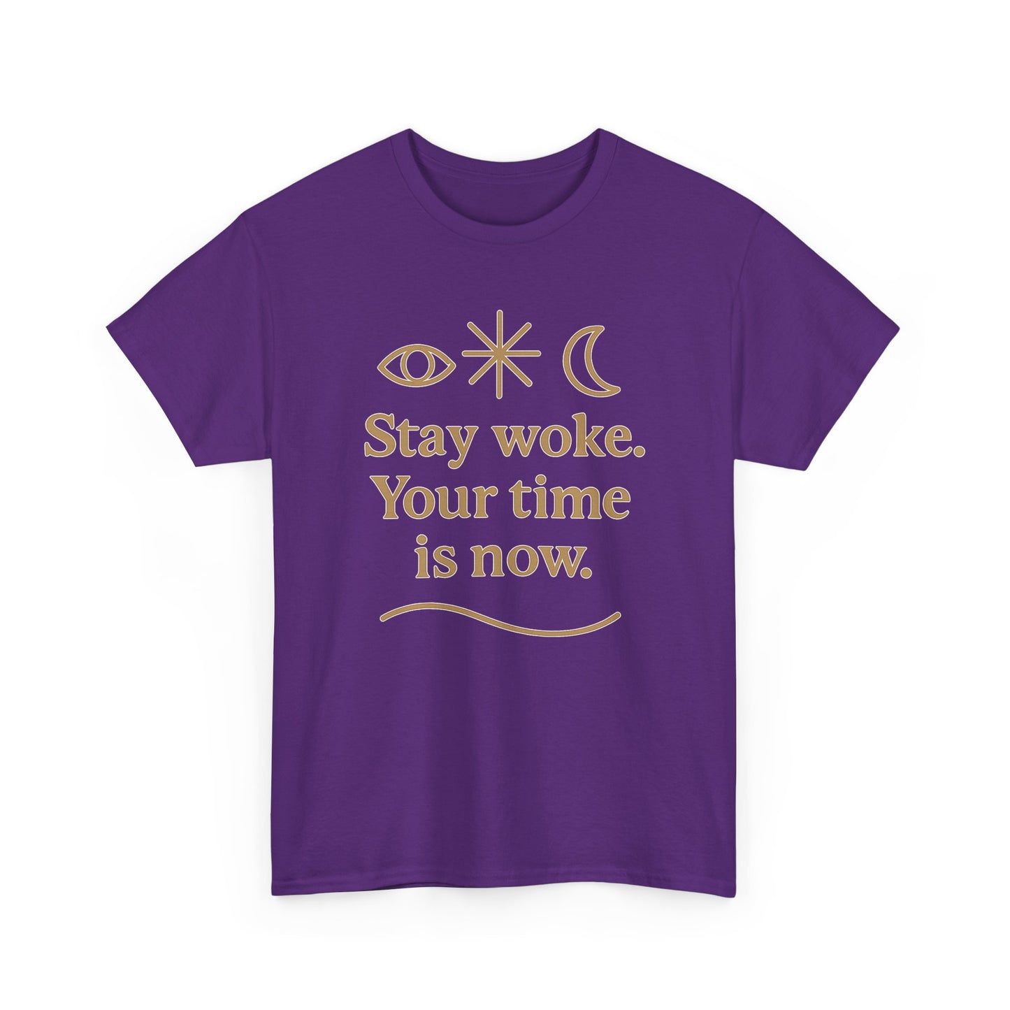 Stay Woke. Your Time Is Now. Unisex Heavy Cotton Tee