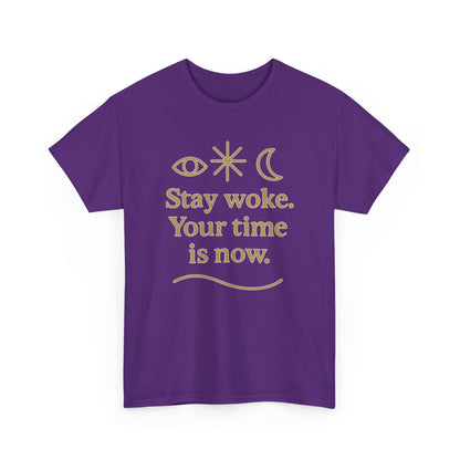 Stay Woke. Your Time Is Now. Unisex Heavy Cotton Tee