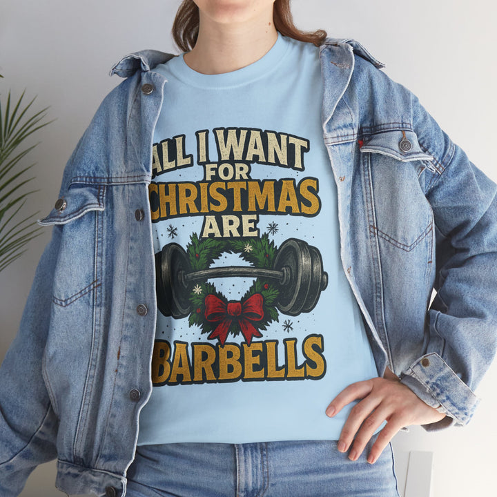 All I Want For Christmas are Barbells. Unisex Heavy Cotton Tee