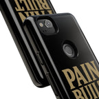 Pain Built Me. Tough Phone Cases