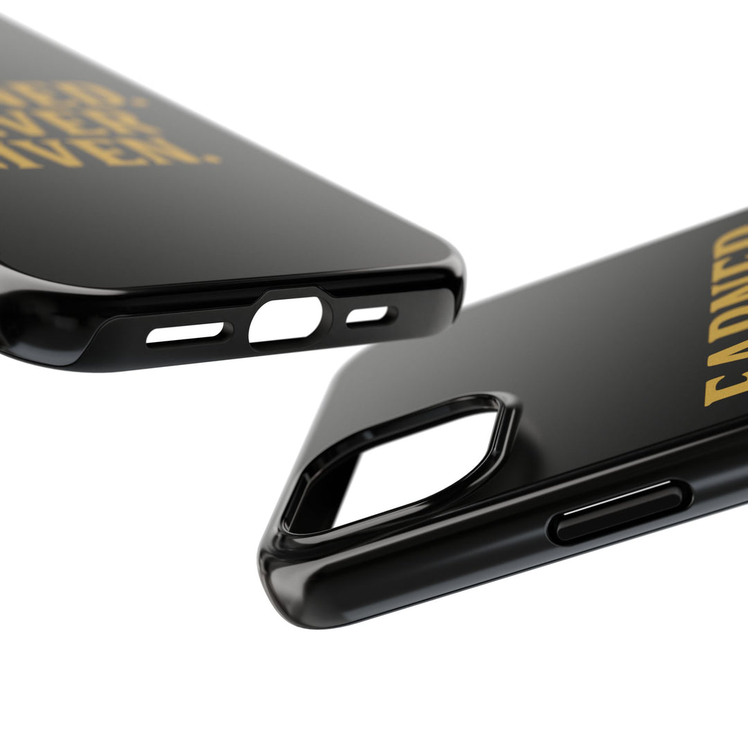 Earned. Never Given. Tough Phone Case