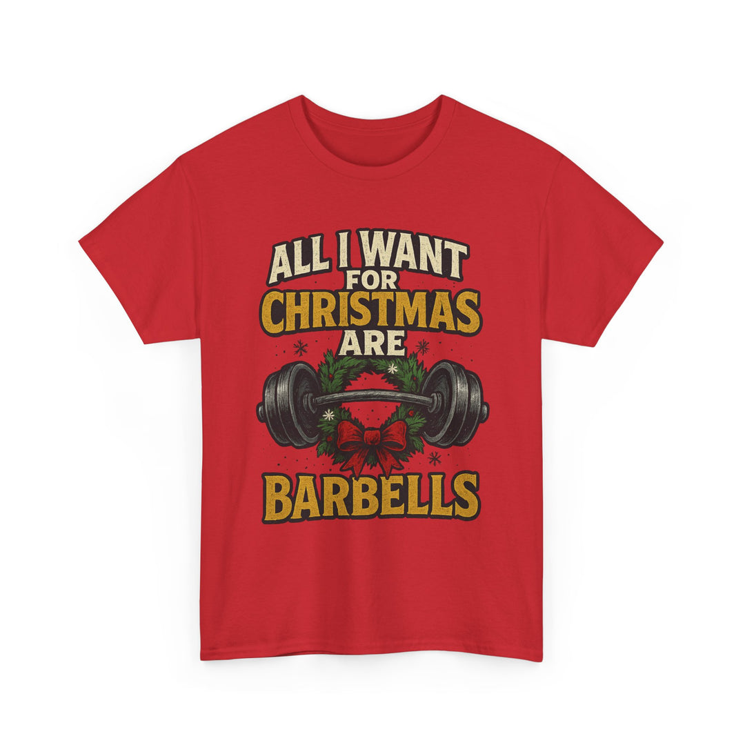 All I Want For Christmas are Barbells. Unisex Heavy Cotton Tee