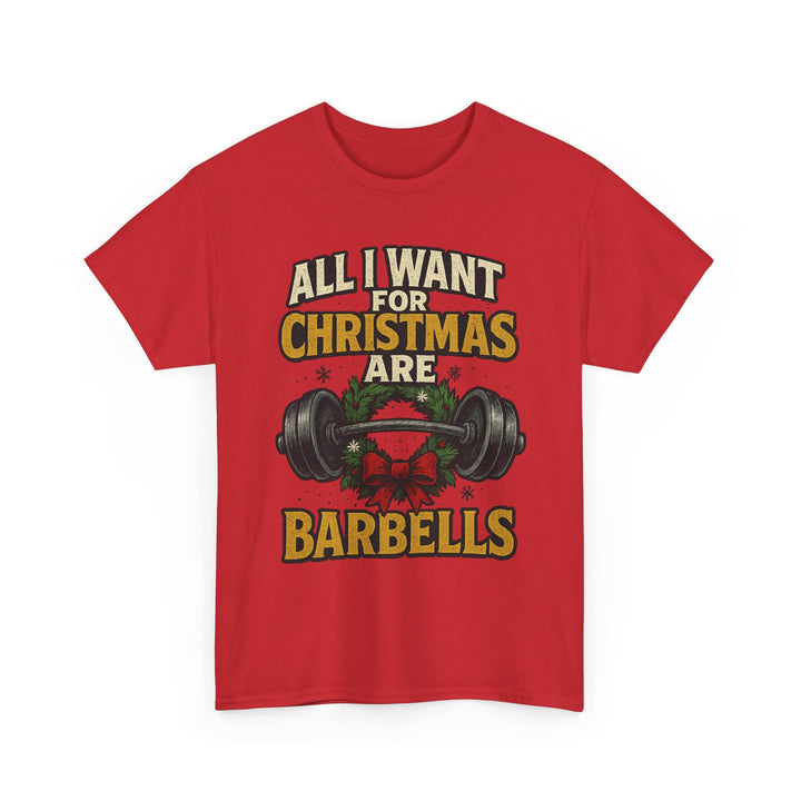 All I Want For Christmas are Barbells. Unisex Heavy Cotton Tee