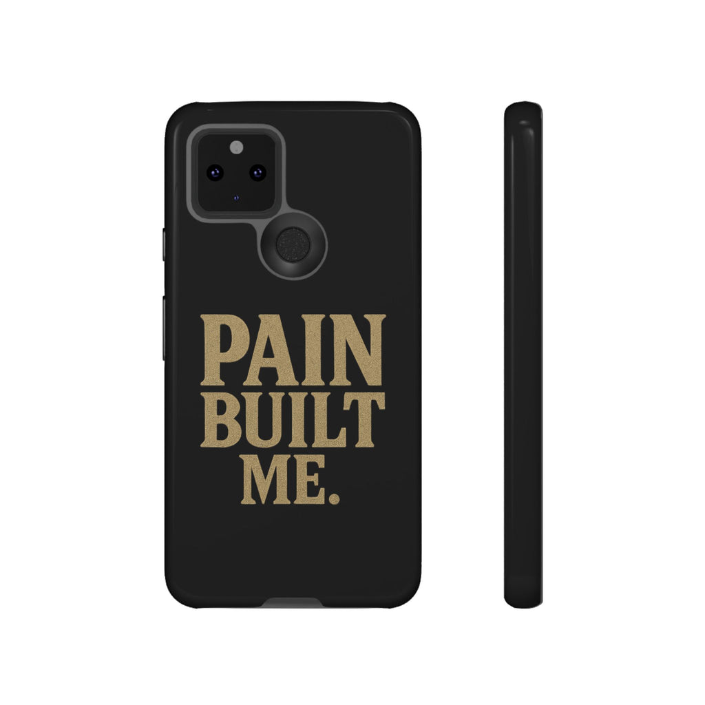 Pain Built Me. Tough Phone Cases