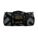 Get Up Show Up Never Give Up Duffel Bag