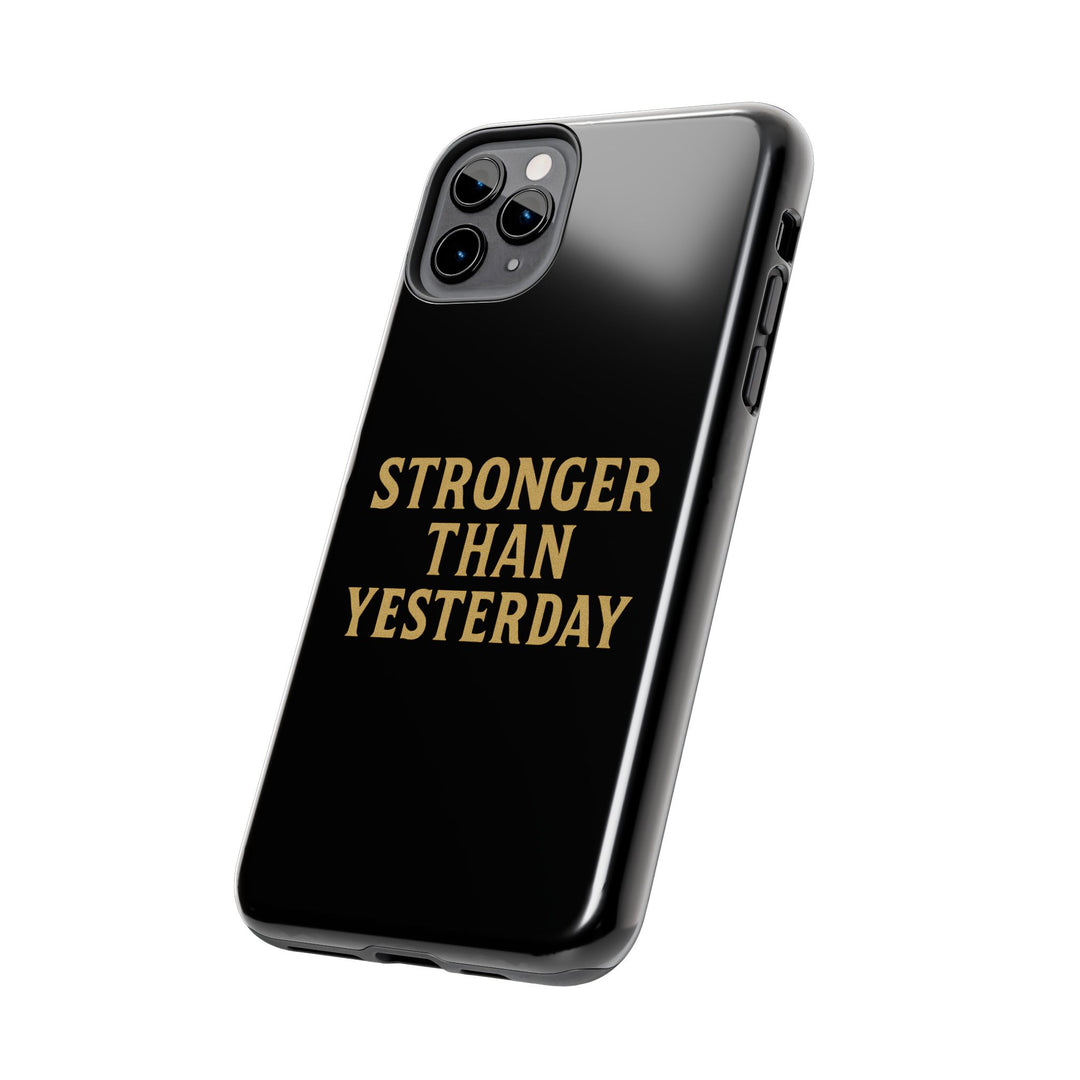 Stronger Than Yesterday. Tough Phone Case