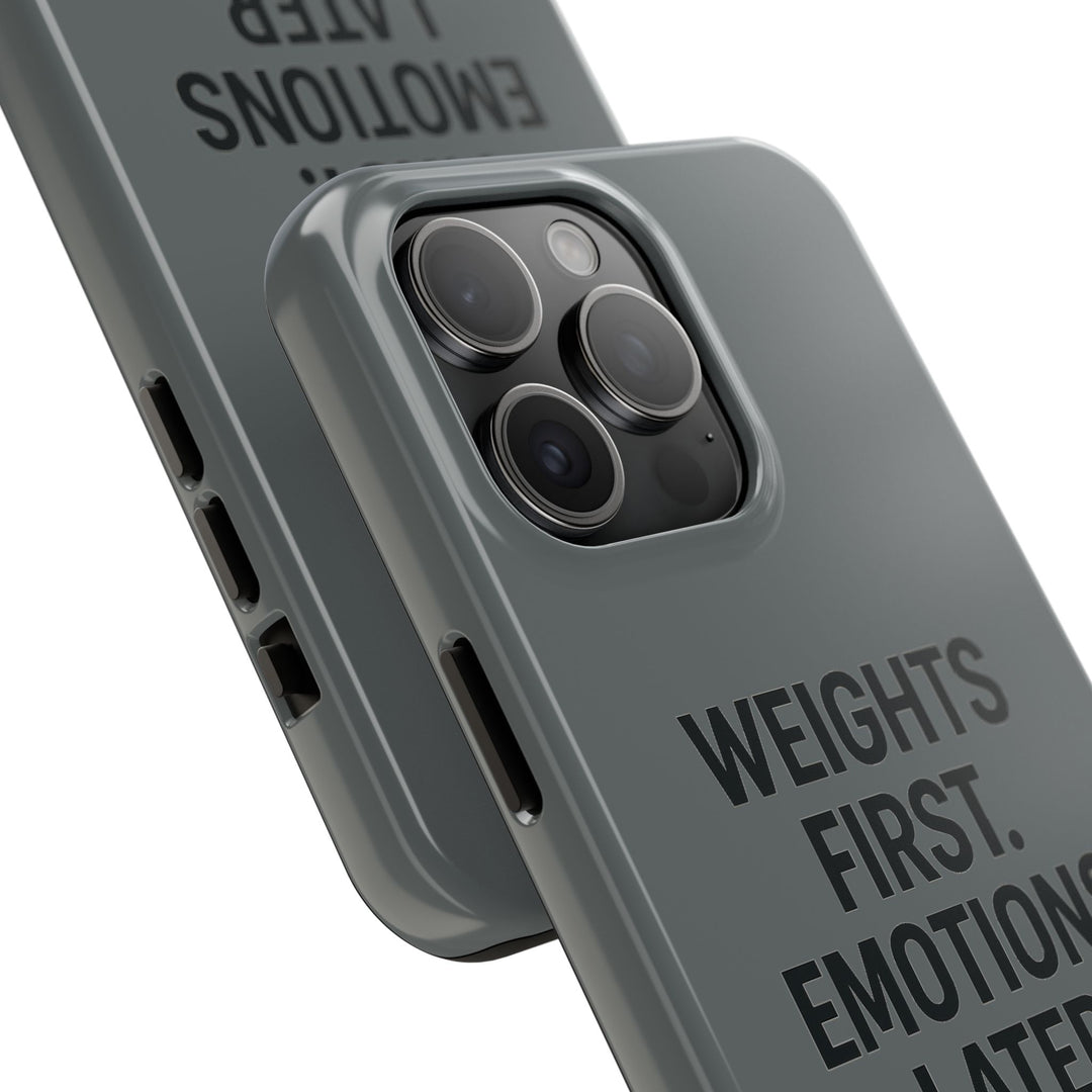 Weights First. Emotions Later. Tough Phone Case