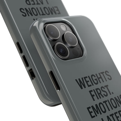 Weights First. Emotions Later. Tough Phone Case