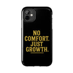 No Comfort. Just Growth.  Tough Phone Case