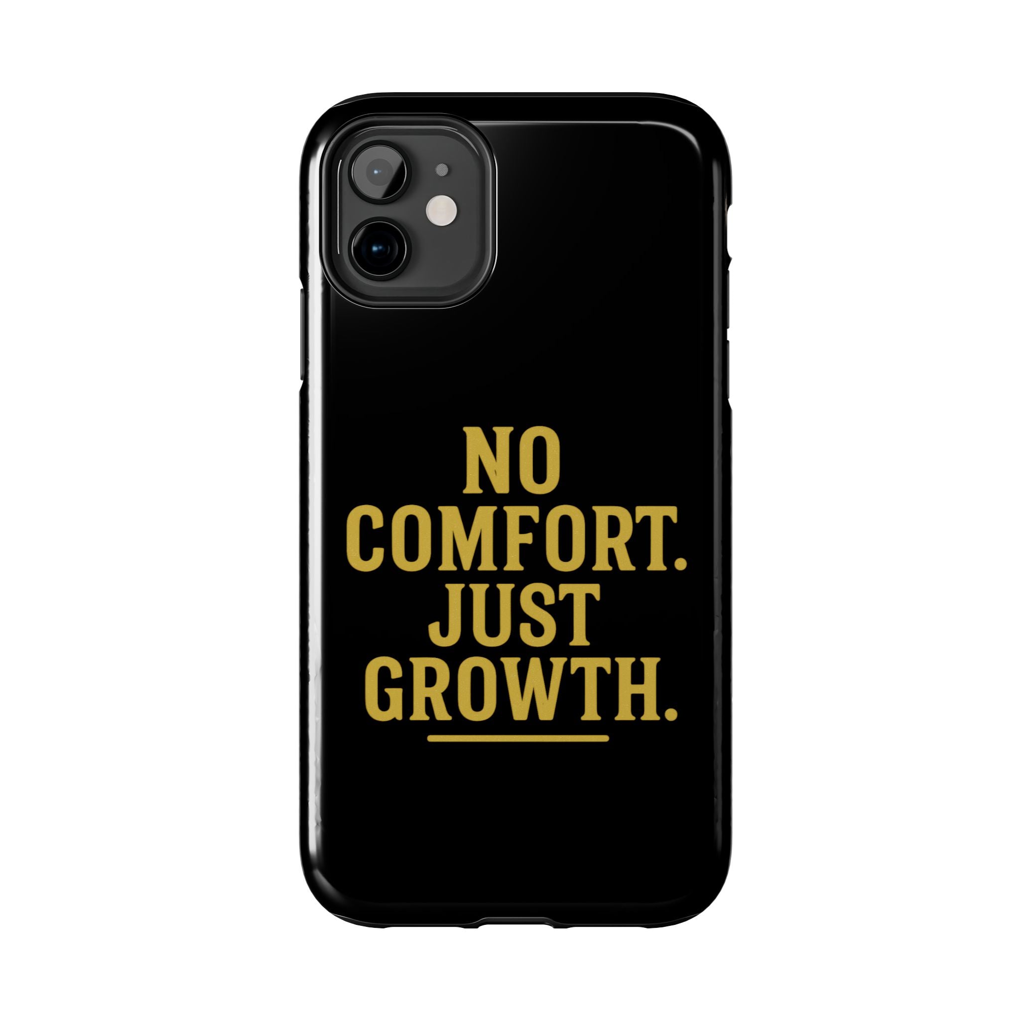 No Comfort. Just Growth.  Tough Phone Case