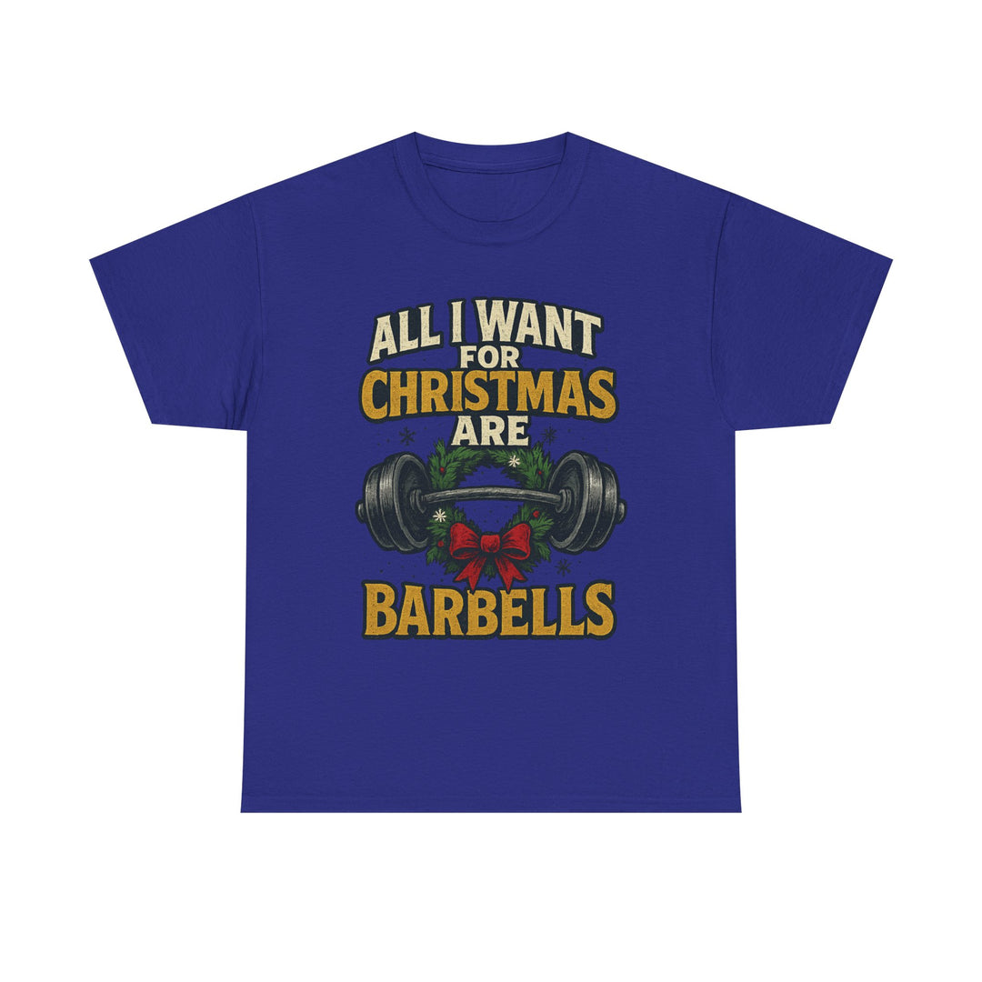 All I Want For Christmas are Barbells. Unisex Heavy Cotton Tee