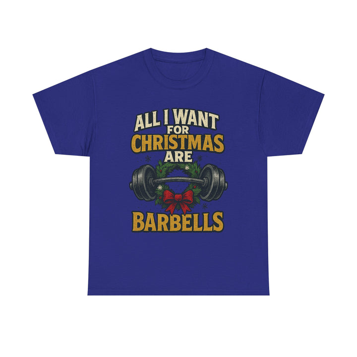 All I Want For Christmas are Barbells. Unisex Heavy Cotton Tee