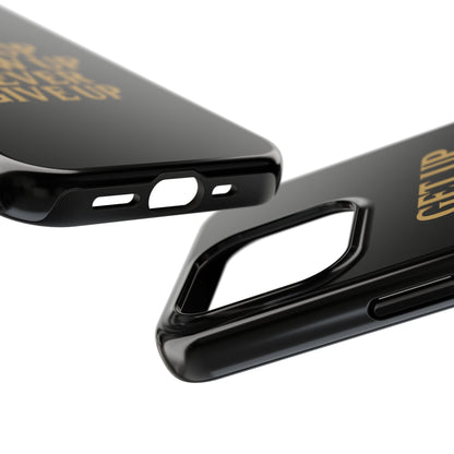 Get Up Show Up Never Give Up. Tough Phone Case