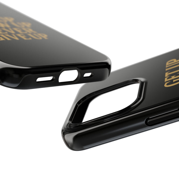 Get Up Show Up Never Give Up. Tough Phone Case