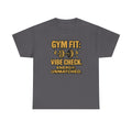 Gym Fit: Vibe Check. Energy: Unmatched. Unisex Heavy Cotton Tee