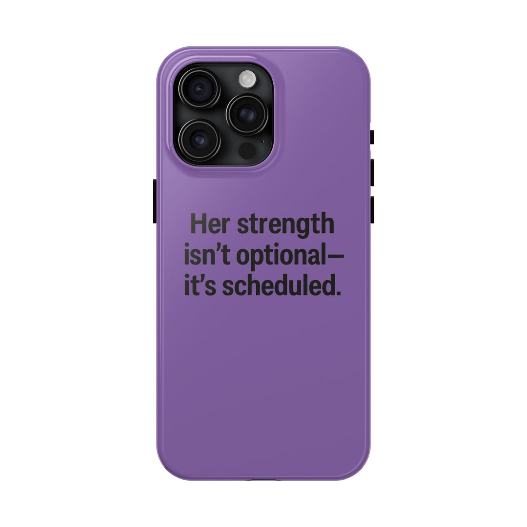 Her Strength isn't optional- it's scheduled. Tough Phone Case