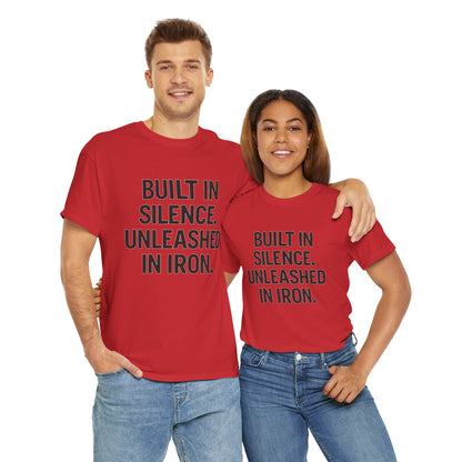Built In Silence. Unleashed in Iron. Unisex Heavy Cotton Tee