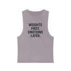 Weights first emotions later muscle tank