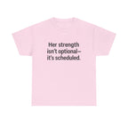 Her Strength isn't optional- it's scheduled. Unisex Heavy Cotton Tee