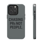 Chasing PRs Not People. Tough Phone Case