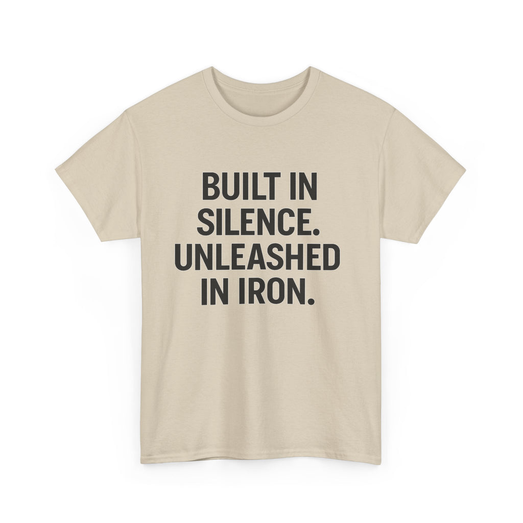 Built In Silence. Unleashed in Iron. Unisex Heavy Cotton Tee
